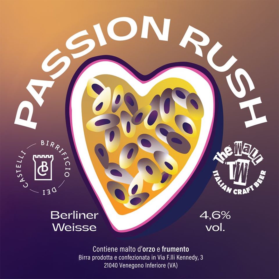 Passion Rush, The Wall Italian Craft Beer, in collaborazione con Birrificio dei Castelli - Berliner Weisse 4,6% Herba Monstrum Brewery via Ettore Monti, 29, 23851 in zona Ponte Azzone Visconti Lecco.